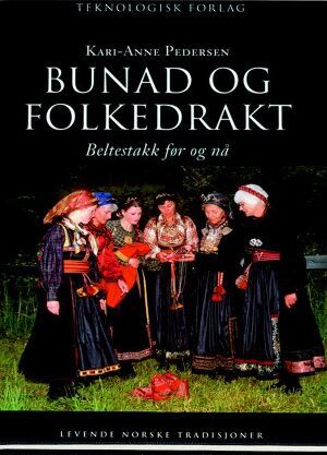 bokomslag Bunad Og Folkedrakt, Beltestakk Før Og Nå