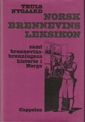 NORSK BRENNEVINS Bokforside LEKSIKON: samt brennevinsbrenningens historie i Norge