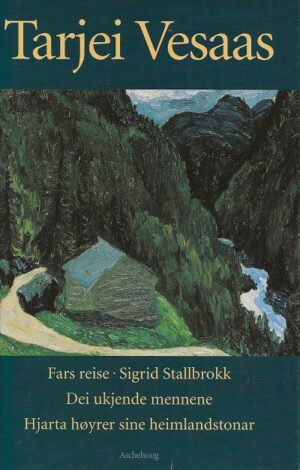 Bok forside Fars reise ; Sigrid Stallbrokk ; Dei ukjende mennene ; Hjarta høyrer sine heimlandstoner
