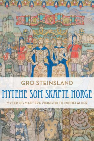 bokomslag Mytense Som Skapte Norge, Gro Steinsland