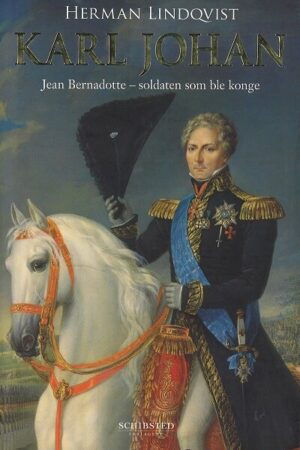 Bokforside - Karl johan Jean Bernadotte soldaten som ble konge