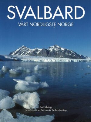 Bokomslag - Svalbard vårt nordligste Norge