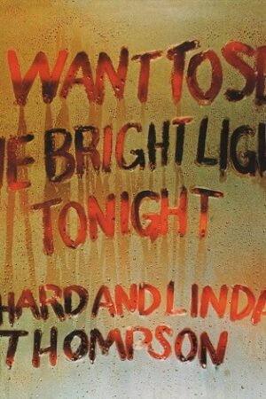 platecover Richard And Linda Thompson, 1 Want To See The Bright Lights Tonight, Vinyl