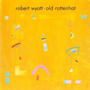 platecover Rbert Wyatt, Old Rottenhat, Vinyl