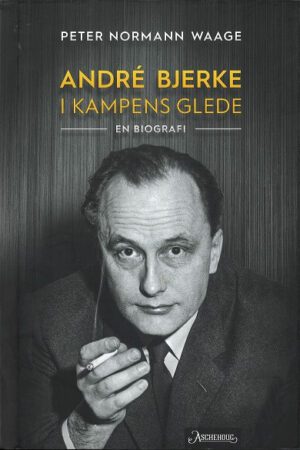 bokomslag Andre Bjerke, I Kampens Glede