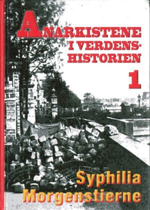 bokforside Anarkistene I Verdens Historien 1, Sylvia Morgenstierne