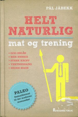 bokforside Helt Naturlig Mat Og Trening, Paal Jaabekk