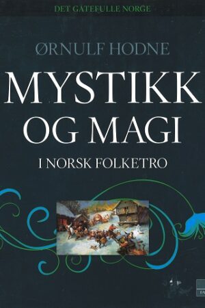 bokomslag Mystikk Og Magi I Norsk Folketro, Oernulf Hodne