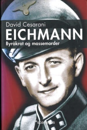 bokomslag Eichmann, Byraakrat Og Massemorder