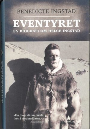 bokomslag Eventyret, En Biografi Om Helge Ingstad
