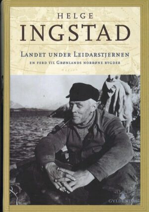 bokomslag Helge Ingstad. Landet Under Leidarstjernen
