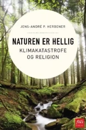bokforside Naturen Er Hellig Klimakatastrofe Og Religion