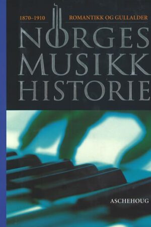 bokomslag Norges Musikk Historie 1870 1910
