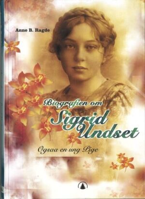 Innbundet med omslag. Biografien om Sigrid Undset. Ogsaa en ung pige