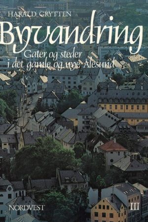 bokomslag Byvandring, Gater Og Steder I Aalesund, Bind 3