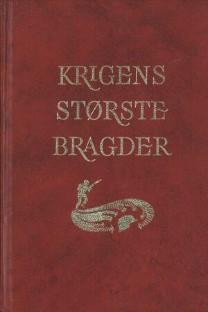 bokforside krigens stoerste bragder, autentiske beretninger fra den andre verdenskrig