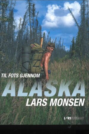 bokforside til fots gjennom alaska, lars monsen