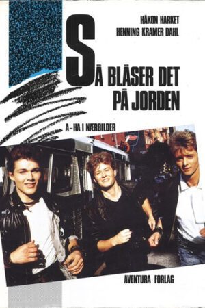 bokomslag saa blaaser det paa jorden, A-HA i naerbilder