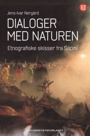 bokforside Dialoger med naturen - Etnografiske skisser fra Sápmi