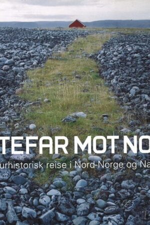 bokomslag fotefar mot nord, en kulturhistorisk reise i nord-norge og namdalen