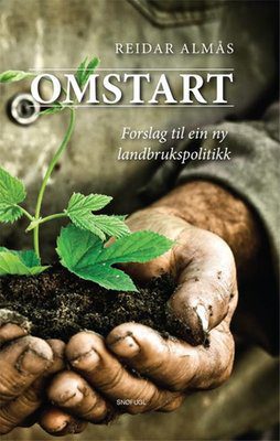bokforside Omstart - forslag til ein ny landbrukspolitikk