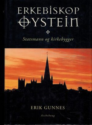 bokforside Erkebiskop Øystein - Statsmann og kirkebygger,Erik Gunnes