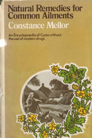Natural Remedies for Common Ailments, Constance Mellor