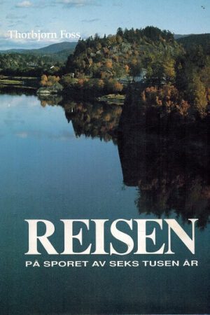 bokforside Reisen - på sporet av seks tusen år,Thorbjørn Foss