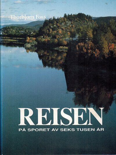 bokforside Reisen - på sporet av seks tusen år,Thorbjørn Foss