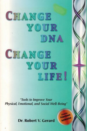 bokforside Change Your DNA,Change Your Life! Dr.Robert V.Gerard