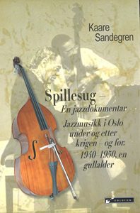 bokforside Spillesug - En jazzdokumentar, Kaare Sandegren
