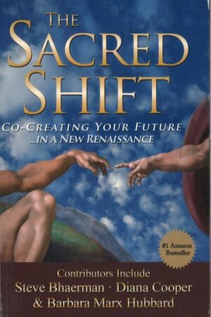 bokforside The Sacred Shift,Steve Bhaerman, Diana Cooper, Barbara Marx Hubbard