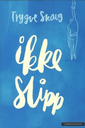 Bokforside Trygve Skaug: Ikke slipp