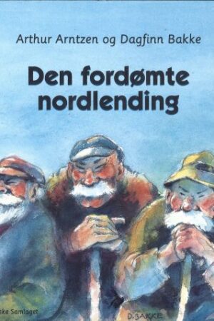 bokforside Den fordømte nordlending, Arthur Arntzen og Dagfinn Bakke