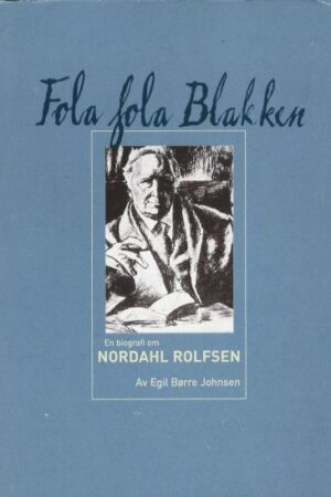 bokforside, Fola fola Blakken, En biogafi om Nordahl Rolfsen
